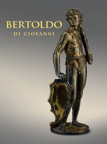 『Bertoldo di Giovanni』の表紙（The Frick Collection, New York, photo: Michael Bodycomb） 表紙の作品は「Shield Bearer, ca. 1470–80, gilt bronze, H 8 7/8 inches」